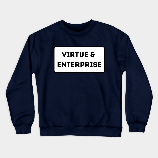 Virtue and Enterprise Crewneck Sweatshirt by Arrowwood Creative